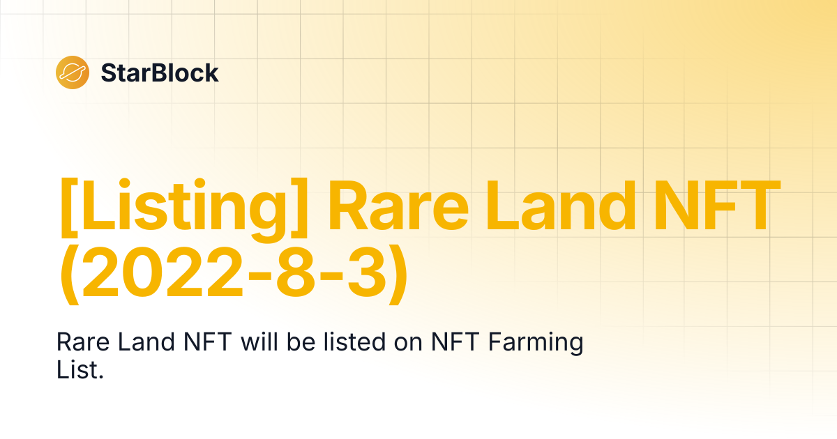 [Listing] Rare Land NFT (2022-8-3) | StarBlock
